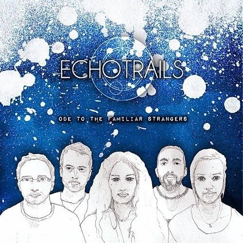 Echo Trails - Ode to The Familiar Strangers (2014)