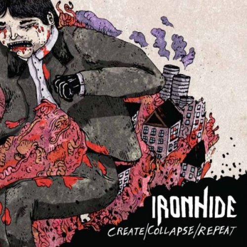 Ironhide - Create/Collapse/Repeat (2011)