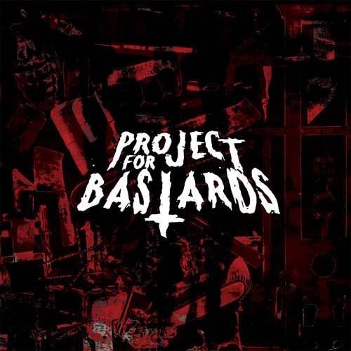 PROJECT FOR BASTARDS - Project for Bastards (2019)