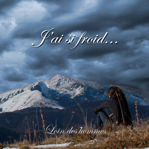 J'ai Si Froid... - Loin Des Hommes (2019)