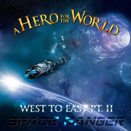 A Hero For The World - West to East, Pt. II: Space Ranger (Deluxe Extended Edition) (2019)
