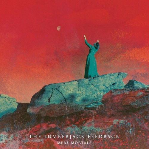 The Lumberjack Feedback - Mere Mortals (2019)