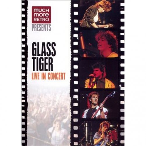 Glass Tiger - Live In Concert 1986 (2006)