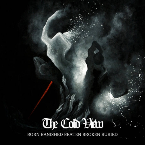 The Cold View - Born Banished Beaten Broken Buried (2019)