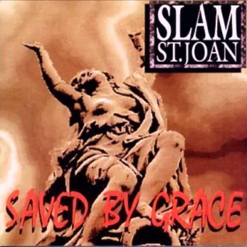 Slam St. Joan - Saved by Grace (1994)