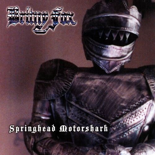 Britny Fox - Sрringhеаd Моtоrshаrk (2003)