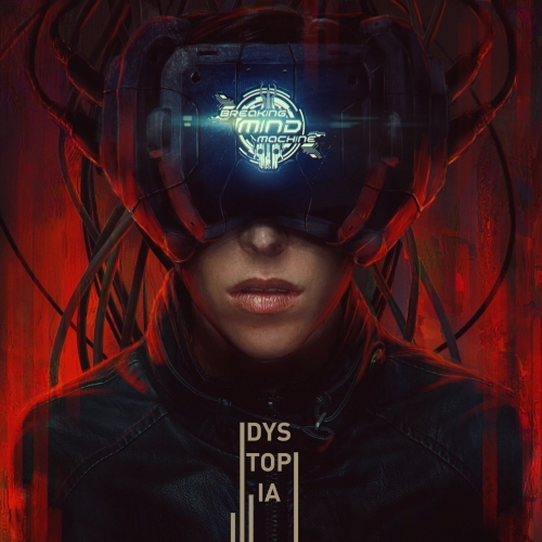 Breaking Mind Machine - Dystopia (2019)