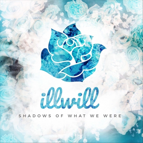 Illwill - Shadows of What We Were (EP) (2019)