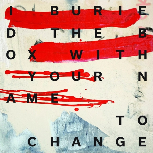 I Buried the Box with Your Name - To Change (2019)