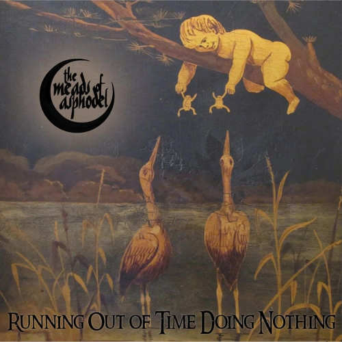 The Meads Of Asphodel - Running Out Of Time Doing Nothing (2019)