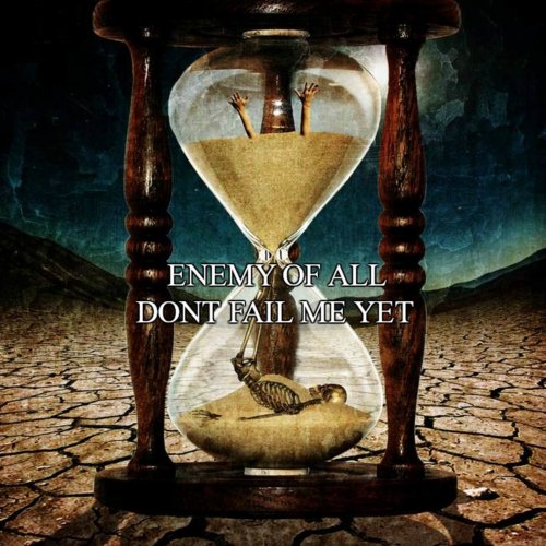 Enemy Of All - Dont Fail Me Yet (2019)