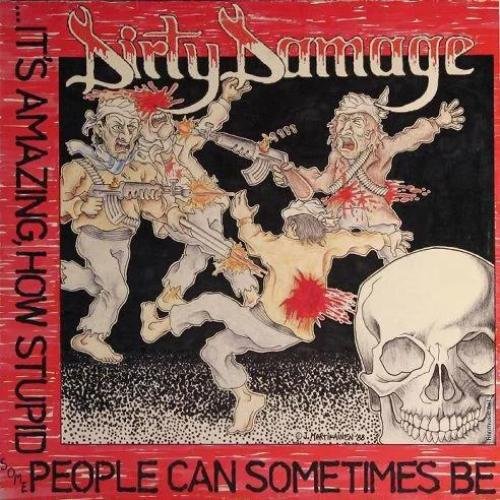 Dirty Damage - It’s Amazing How Stupid Some People Can Sometimes Be (1988)