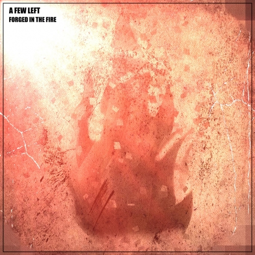 A Few Left - Forged in the Fire (2019)