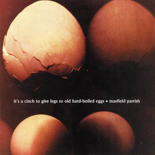 Maxfield Parrish - It's A Cinch To Give Legs To Old Hard-Boiled Eggs (1972)