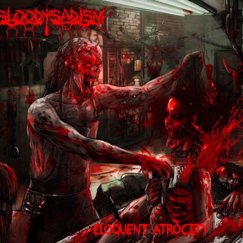 Bloody Sadism - Eloquent Atrocity (2019)