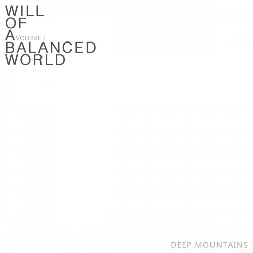 Deep Mountains -  平衡世界的意志1 | Will Of A Balanced World Volume I (2019)
