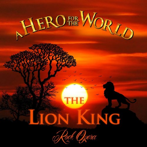 A Hero For The World - The Lion King Rock Opera [Deluxe Extended Edition] (2019)