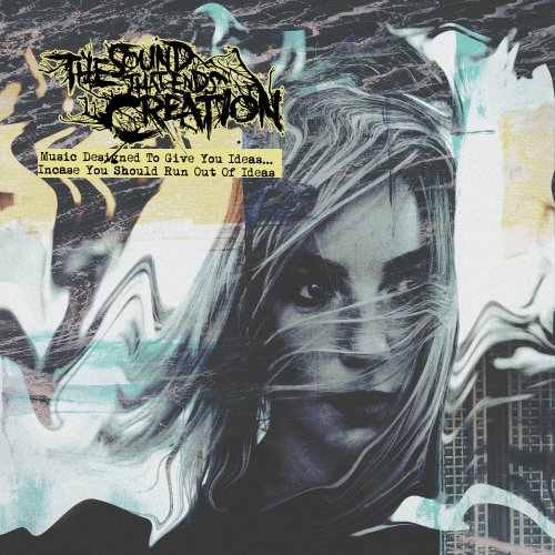 The Sound That Ends Creation - Music Designed To Give You Ideas... Incase You Should Run Out Of Ideas (2019)