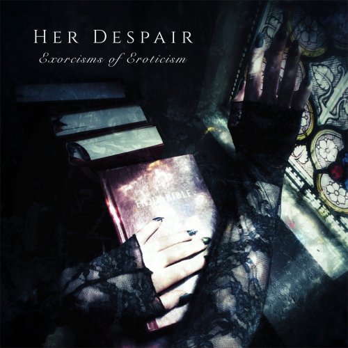 HER DESPAIR - Exorcisms of Eroticism (2019)