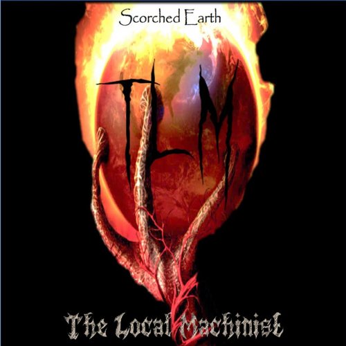 The Local Machinist - Scorched Earth (2019)