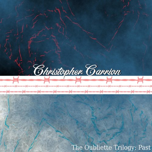 Christopher Carrion - The Oubliette Trilogy Past (2019)