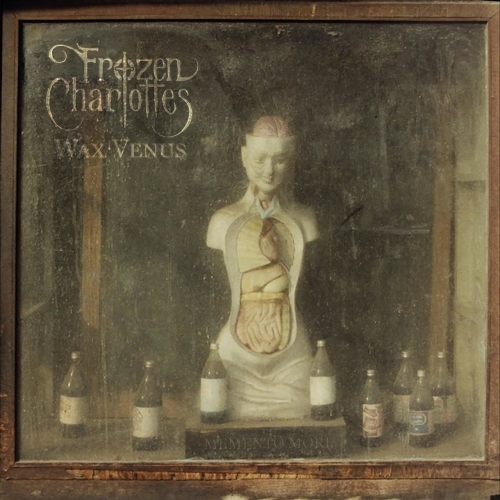 Frozen Charlottes - Wax Venus (2019)