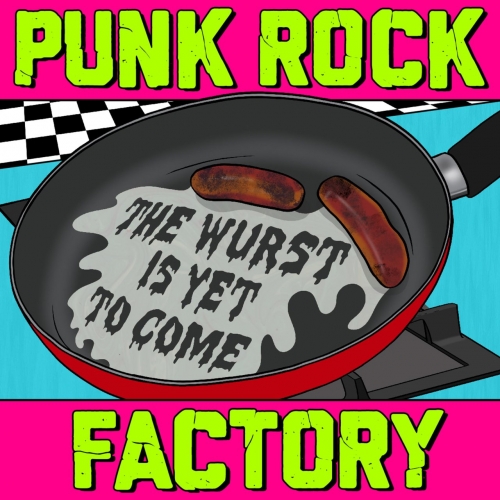 Punk Rock Factory - The Wurst Is Yet to Come (2019)