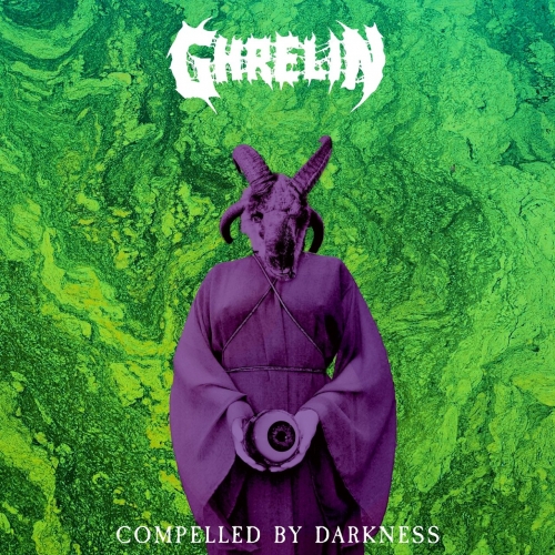Ghrelin - Compelled by Darkness (2019)