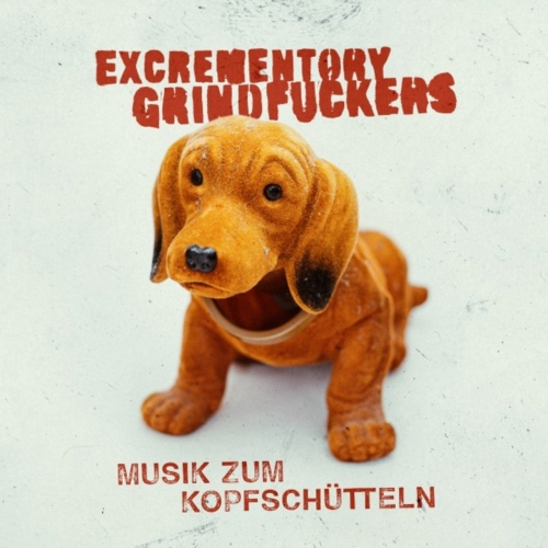 Excrementory Grindfuckers - Musik zum Kopfschütteln (2019)