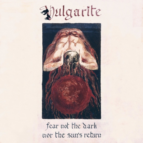 Vulgarite - Fear Not the Dark nor the Sun's Return (EP) (2020)