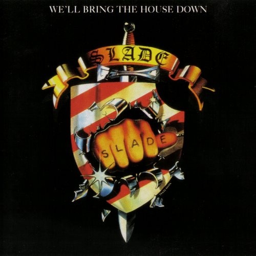 Slade - Wе'll Вring Тhе Ноusе Dоwn (1981)