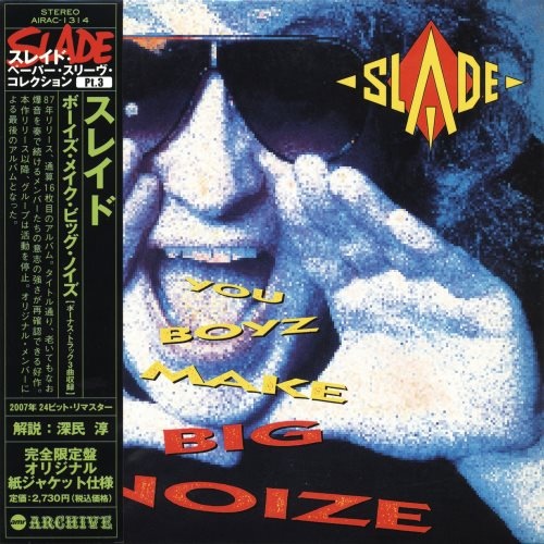 Slade - Yоu Воуz Маkе Вig Nоizе [Jараnеsе Еditiоn] (1987)