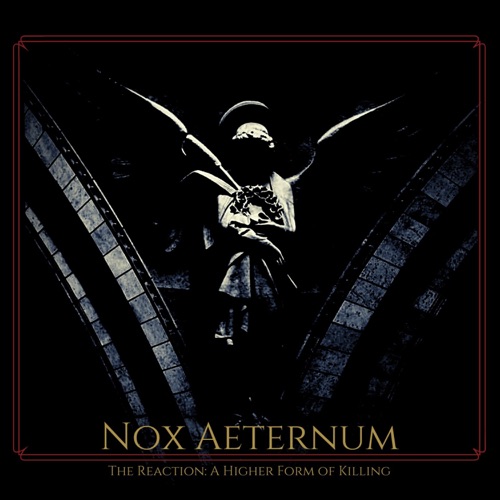 Nox Aeternum - The Reaction: A Higher Form of Killing (2020)