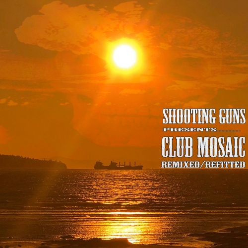 Shooting Guns - Club Mosaic: Remixed​/​Refitted (2020)