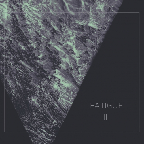 Fatigue - III (2020)