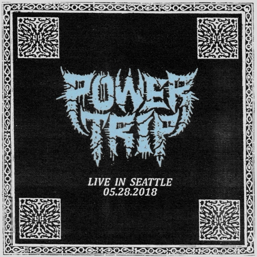 Power Trip - Live in Seattle: 05.28.20 (2020)