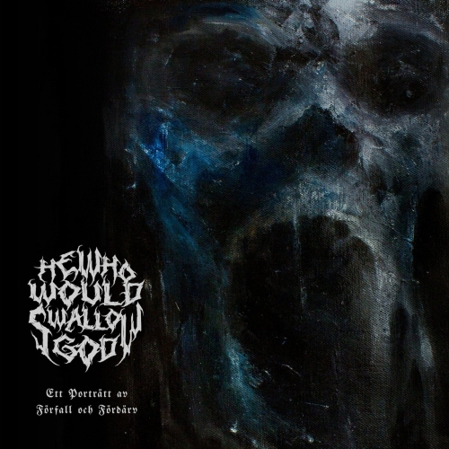 He Who Would Swallow God - Ett porträtt av förfall och fördärv (2020)