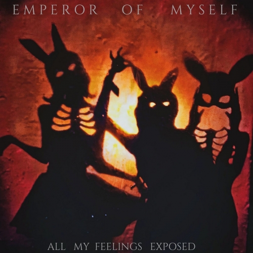 Emperor of Myself - All My Feelings Exposed (2020)