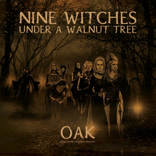 Oak - Nine witches under a walnut tree (2020)