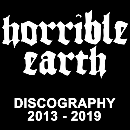 Horrible Earth - Discography 2013-2019 (2020)