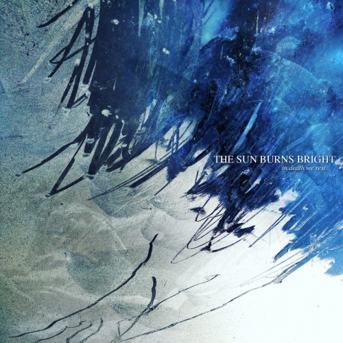 The Sun Burns Bright - In Death We Rest (2020)