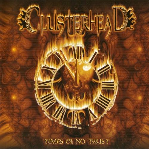 Clusterhead - Тimеs Оf Nо Тrust (2008)