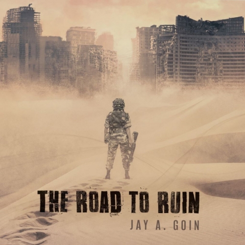 Jay A. Goin - The Road to Ruin (2020)