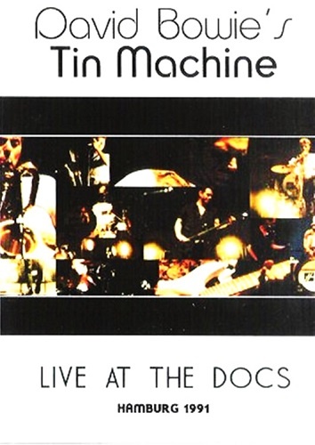 David Bowie's Tin Machine - Live at the Docs, Hamburg 1991 (1992)