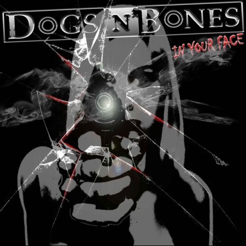 Dogs 'n' Bones - In Yоur Fасе (2012)