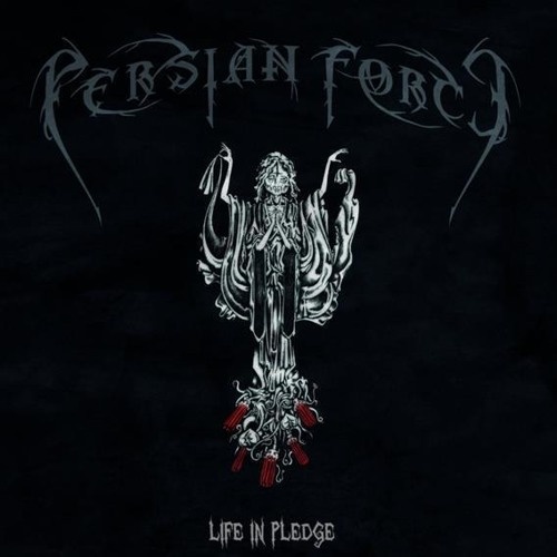 Persian Force - Life in Pledge (2011)