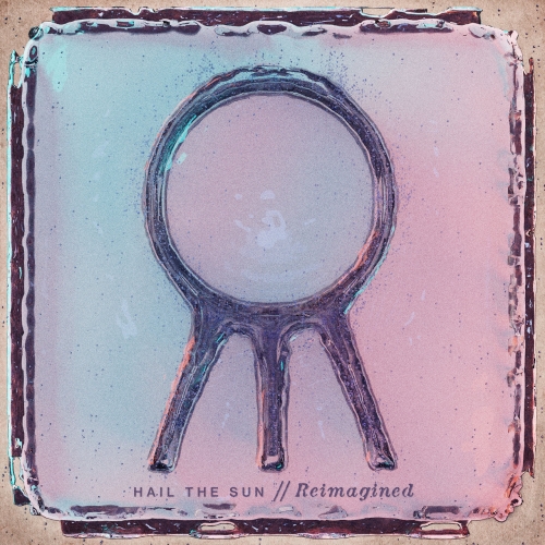 Hail The Sun - Reimagined (2021)