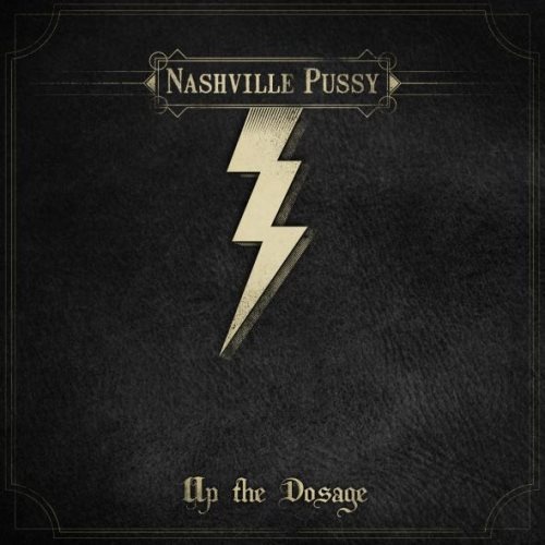 Nashville Pussy - Uр Тhе Dоsаgе (2014)