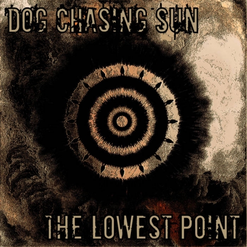 Dog Chasing Sun - The Lowest Point (2021)