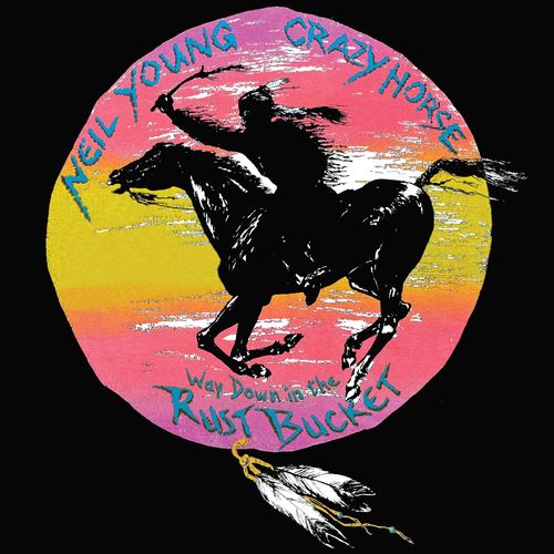 Neil Young & Crazy Horse - Way Down In The Rust Bucket (Live) (2021)